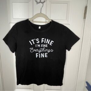 SALE 4/$20 Black Graphic Tee “It’s Fine I’m Fine Everything’s Fine” Shirt XL